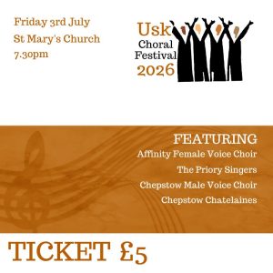Usk Choral Festival Concert 7.30pm Friday 3rd July 2026