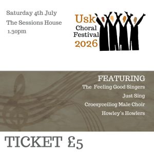 Usk Choral Festival Concert 1.30pm Saturday 4th July 2026