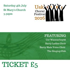 Usk Choral Festival Concert 3.30pm Saturday 4th July 2026