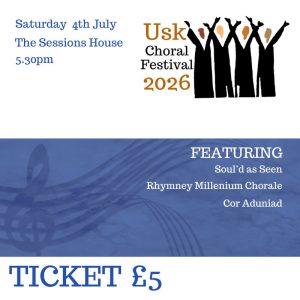 Usk Choral Festival Concert 5.30pm Saturday 4th July 2026