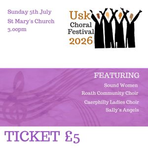Usk Choral Festival Concert 3.00pm Sunday 5th July 2026